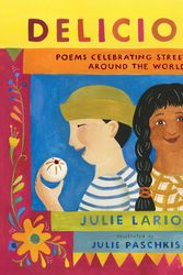 Cover Art for 9781534453777, Delicious!: Poems Celebrating Street Food around the World by Julie Larios