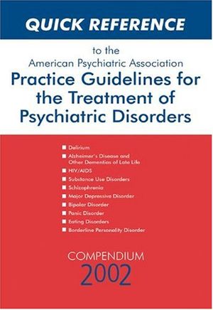 Cover Art for 9780890423219, Quick Reference Guide to the American Psychiatric Association Practice Guidelines for the Treatment of Psychiatric Disorders 2002 by American Psychiatric Association