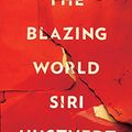 Cover Art for 9781476769981, The Blazing World by Siri Hustvedt