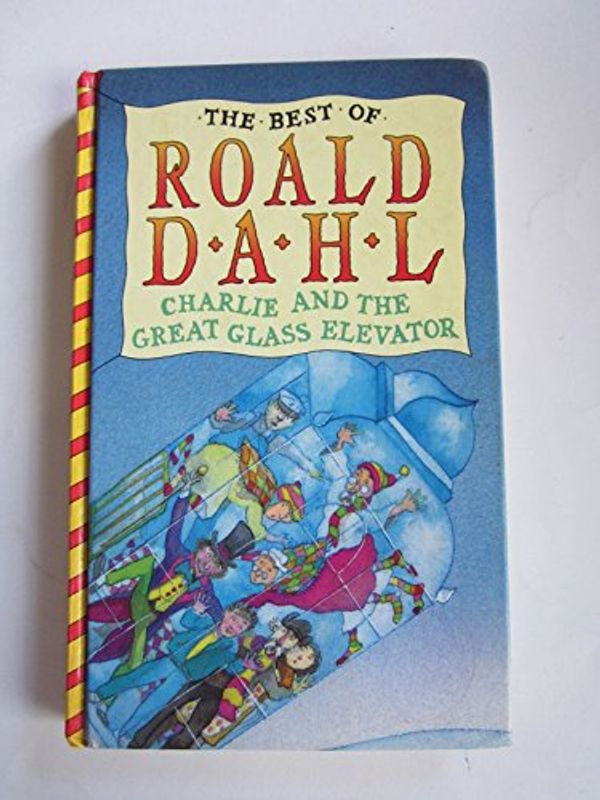 Cover Art for 9780001854314, Charlie and the Great Glass Elevator by Roald Dahl