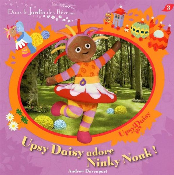 Cover Art for 9782508006463, Upsy Daisy adore Ninky Nonk ! by Andrew Davenport