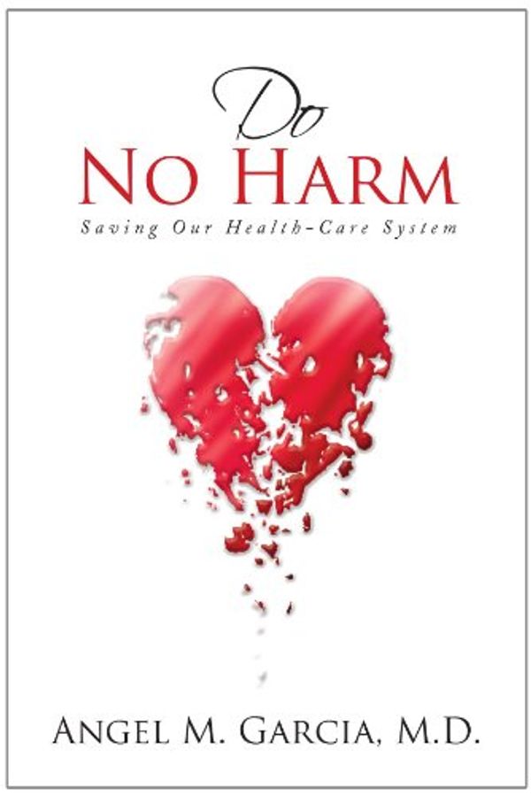 Cover Art for 9781450093323, Do No Harm by Angel M. M.D. Garcia