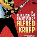 Cover Art for 9781599904122, The Extraordinary Adventures of Alfred Kropp by Rick Yancey