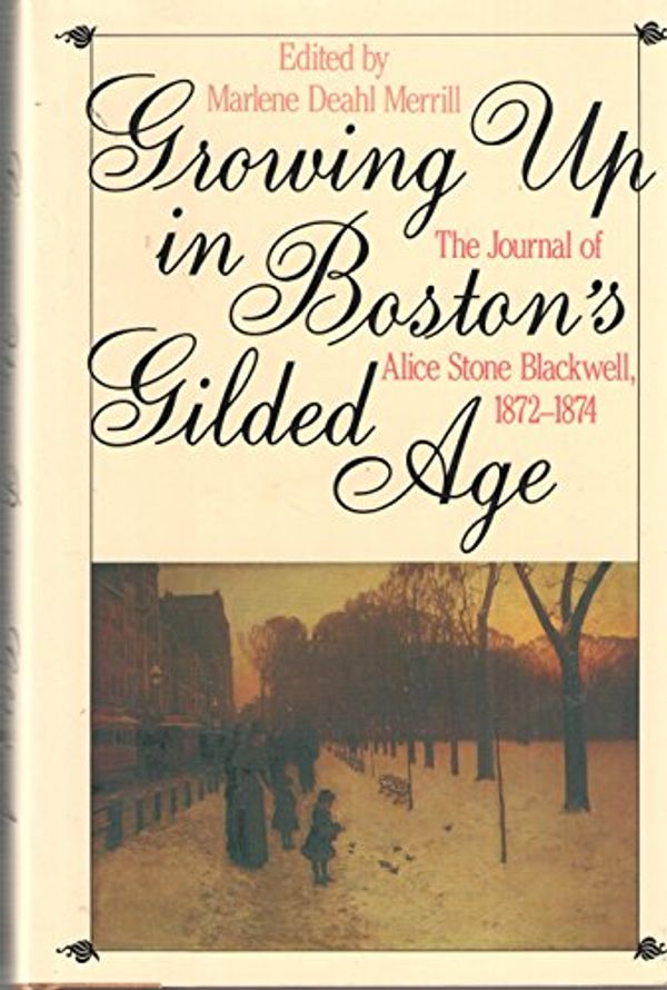 Cover Art for 9780300047776, Growing Up in Boston's Gilded Age: The Journal of Alice Stone Blackwell, 1872-74 by Alice Stone Blackwell