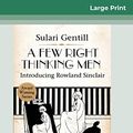 Cover Art for 9780369325242, A Few Right Thinking Men: A Rowland Sinclair Mystery (16pt Large Print Edition) by Sulari Gentill