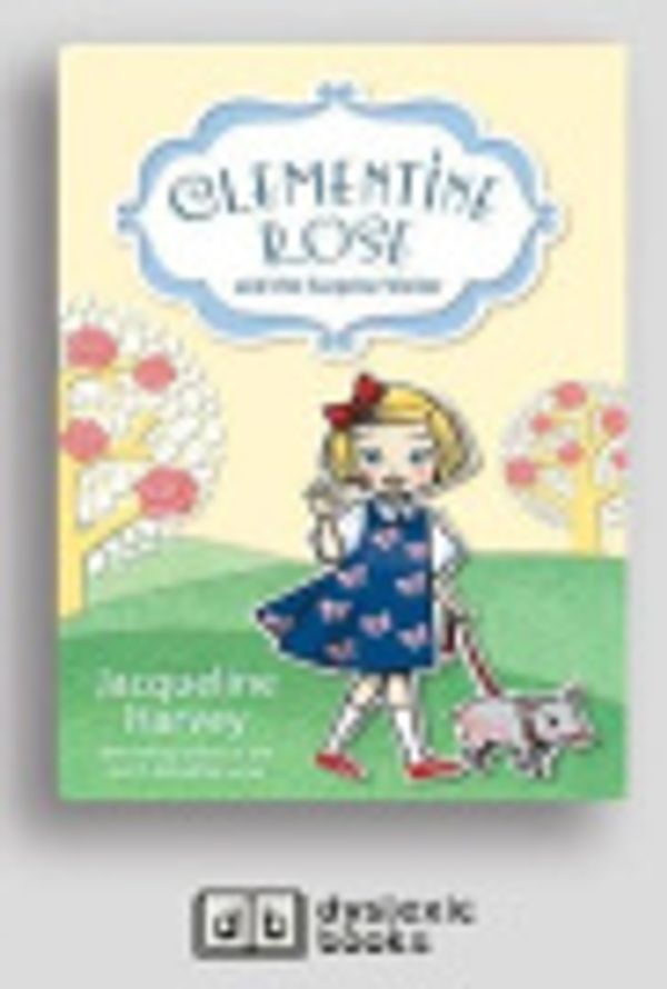 Cover Art for 9781525295614, Clementine Rose and the Surprise Visitor by Jacqueline Harvey