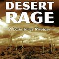 Cover Art for 9781464203114, Desert Rage: A Lena Jones Mystery by Betty Webb