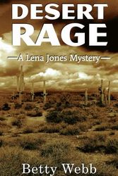 Cover Art for 9781464203114, Desert Rage: A Lena Jones Mystery by Betty Webb