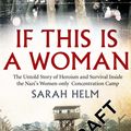 Cover Art for 9780748112432, If This Is A Woman: Inside Ravensbruck: Hitler s Concentration Camp for Women by Sarah Helm