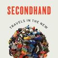 Cover Art for 9781635570113, Secondhand: Travels in the New Global Garage Sale by Adam Minter