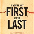 Cover Art for 8601400772577, If You're Not First, You're Last: Sales Strategies to Dominate Your Market and Beat Your Competition by Grant Cardone