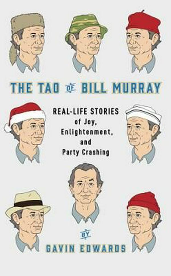 Cover Art for 9780812998702, The Tao of Bill MurrayReal-Life Stories of Joy, Enlightenment, and Pa... by Gavin Edwards, R. Sikoryak