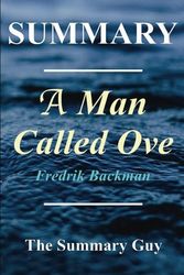 Cover Art for 9781548721107, Summary - A Man Named OveBook by Fredrik Backman by The Summary Guy