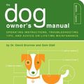 Cover Art for B00JNPF52G, The Dog Owner's Manual: Operating Instructions, Troubleshooting Tips, and Advice on Lifetime Maintenance (Owner's and Instruction Manual Book 2) by David Brunner, Sam Stall