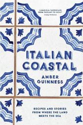 Cover Art for 9781760763657, Italian Coastal: Recipes and stories from where the land meets the sea by Amber Guinness