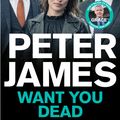 Cover Art for 9781447203193, Want You Dead by Peter James