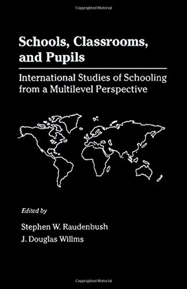 Cover Art for 9780125829106, Schools, Classrooms, and Pupils: International Studies of Schooling from a Multilevel Perspective by Stephen W. Raudenbush