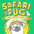 Cover Art for 9781408866405, Safari PugThe Adventures of Pug by Laura James