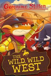 Cover Art for 9781782268062, Geronimo Stilton: The Wild, Wild West: 4 (Geronimo Set 4) by Geronimo Stilton