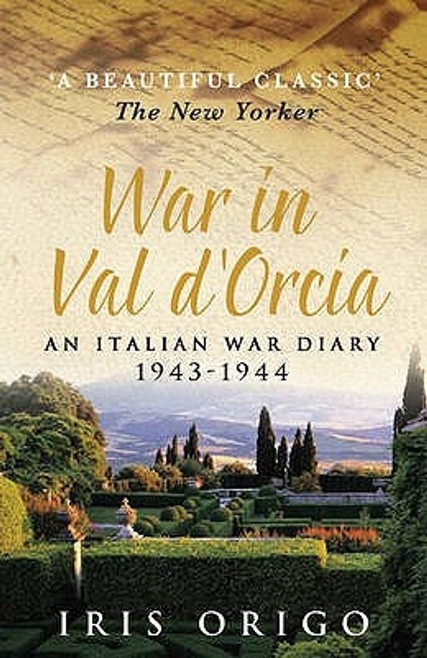 Cover Art for 9780749004231, War in Val D’Orcia by Iris Origo