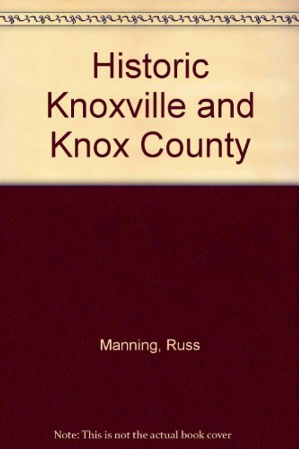 Cover Art for 9780962512230, Historic Knoxville and Knox County Bicentennial Edition : A Walking and Touring Guide by Sondra Jamieson; Russ Manning