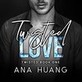 Cover Art for B08Y6DCS1Y, Twisted Love: A Brother's Best Friend Romance by Ana Huang