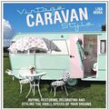 Cover Art for B01K0URBS8, Vintage Caravan Style: Buying, restoring, decorating and styling the small spaces of your dreams! by Lisa Mora (2014-05-31) by Lisa Mora