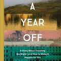 Cover Art for 9781452164656, A Year Off by Alexandra Brown