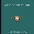 Cover Art for 9781162636566, Anne of the Island by Lucy Maud Montgomery