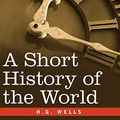 Cover Art for 9781602069312, A Short History of the World by H. G. Wells