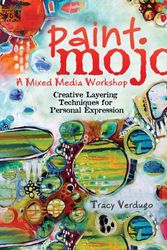 Cover Art for 9781440333132, Paint Mojo - A Mixed-Media Workshop by Tracy Verdugo