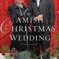 Cover Art for 9781713528043, An Amish Christmas Wedding: Four Stories by Amy Clipston, Kelly Irvin, Kathleen Fuller, Vannetta Chapman