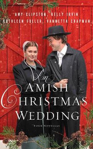 Cover Art for 9781713528043, An Amish Christmas Wedding: Four Stories by Amy Clipston, Kelly Irvin, Kathleen Fuller, Vannetta Chapman