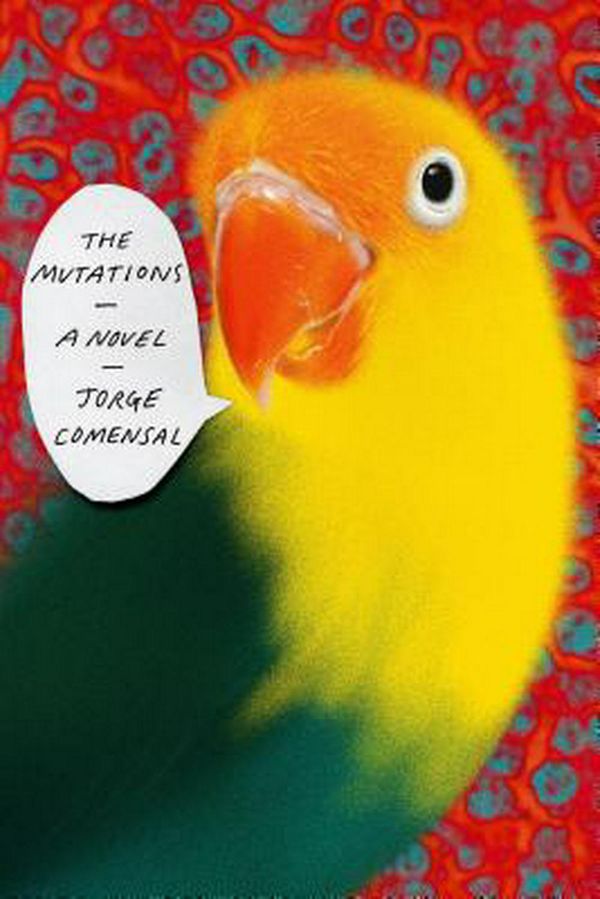 Cover Art for 9780374216535, The Mutations by Jorge Comensal