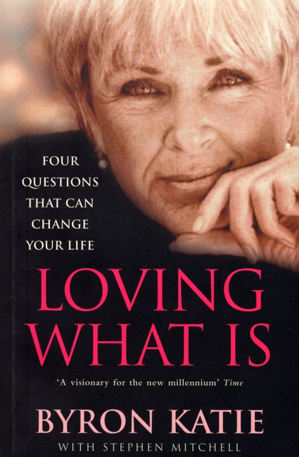 Cover Art for 9781407026176, Loving What Is: How Four Questions Can Change Your Life by Byron Katie, Stephen Mitchell