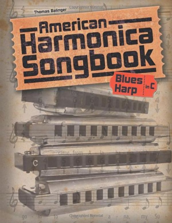 Cover Art for 9781511939942, American Harmonica Songbook: (Blues Harp in C) by Thomas Balinger