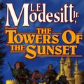 Cover Art for 9781429938969, The Towers of the Sunset by L. E. Modesitt Jr.