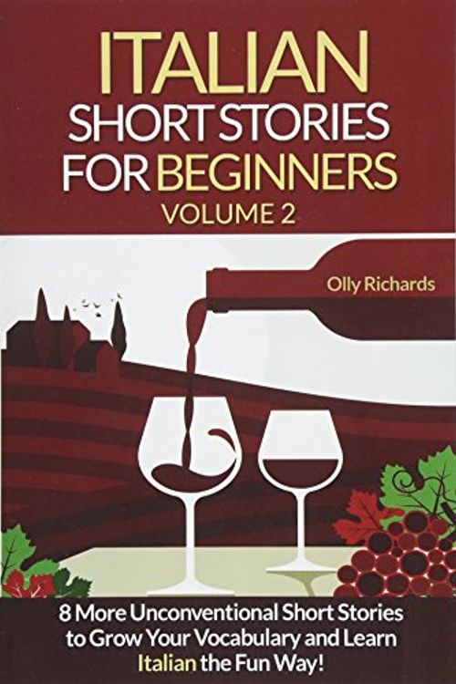 Cover Art for 9781535278904, Italian Short Stories For Beginners Volume 2: 8 More Unconventional Short Stories to Grow Your Vocabulary and Learn Spanish the Fun Way! by Olly Richards
