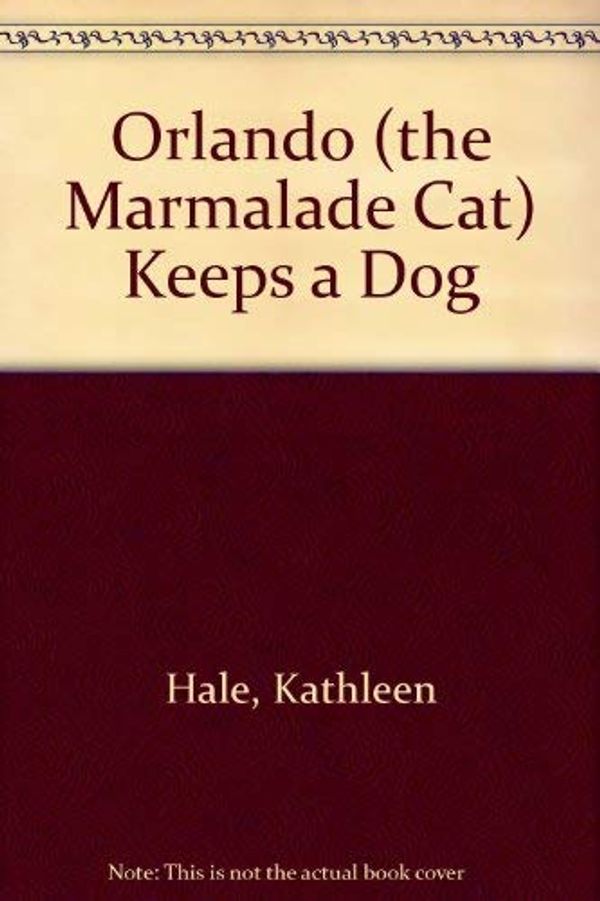 Cover Art for 9780224619271, Orlando (the Marmalade Cat) Keeps a Dog by Kathleen Hale