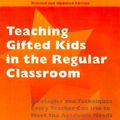 Cover Art for 9781575420899, Teaching Gifted Kids in the Regular Classroom: Strategies and Techniques Every Teacher Can Use to Meet the Academic Needs of the Gifted and Talented (Revised and Updated Edition) by Susan Winebrenner