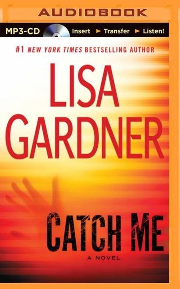 Cover Art for 9781491543092, Catch Me (Detective D.D. Warren Novels) by Lisa Gardner
