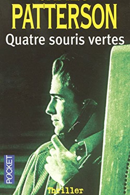 Cover Art for 9782266159623, Quatre souris vertes (French Edition) by James Patterson