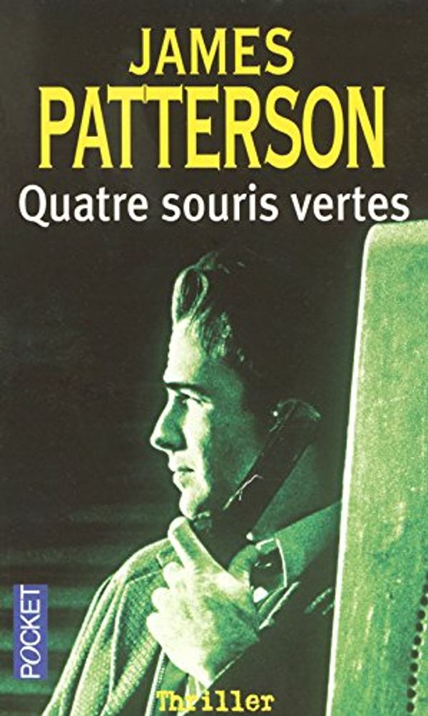 Cover Art for 9782266159623, Quatre souris vertes (French Edition) by James Patterson