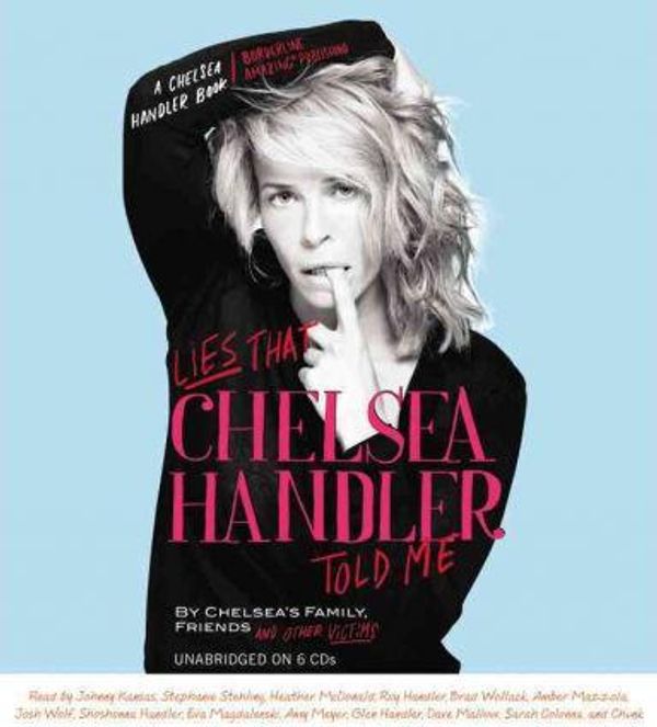 Cover Art for 9781611139471, Lies That Chelsea Handler Told Me by Unknown