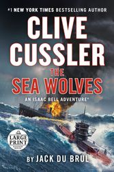 Cover Art for 9780593556306, Clive Cussler The Sea Wolves by Jack Du Brul, Scott Brick