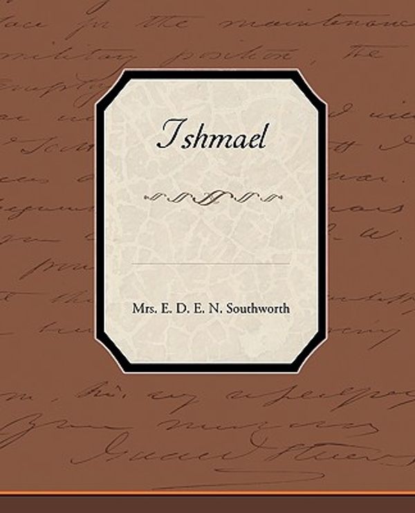 Cover Art for 9781438532455, Ishmael by Mrs E. D. E. N. Southworth