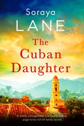 Cover Art for 9781408729625, The Cuban Daughter by Soraya Lane