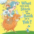 Cover Art for 9781407135724, What Can You Stack on the Back of a Yak? by Alison Green