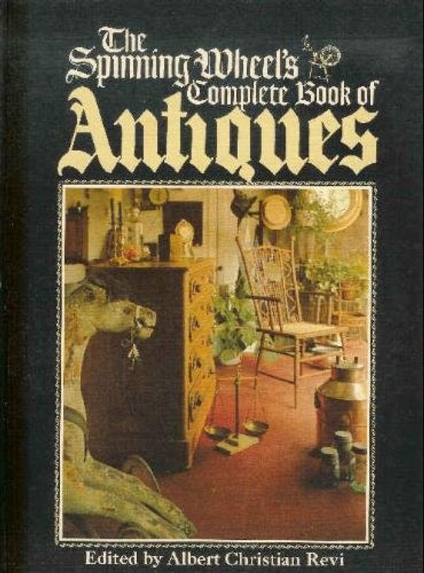 Cover Art for 9780448019536, The Spinning Wheel's Complete Book of Antiques by Albert Christian Revi