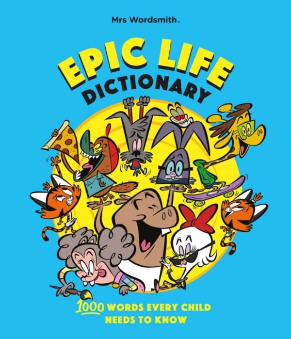 Cover Art for 9781999610791, My Epic Life Dictionary: 1000 Words Every Child Needs to Know by Mrs. Wordsmith